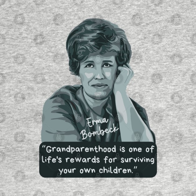 Erma Bombeck Portrait and Quote by Slightly Unhinged